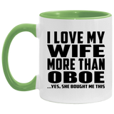 I Love My Wife More Than Oboe - 11oz Accent Mug Green