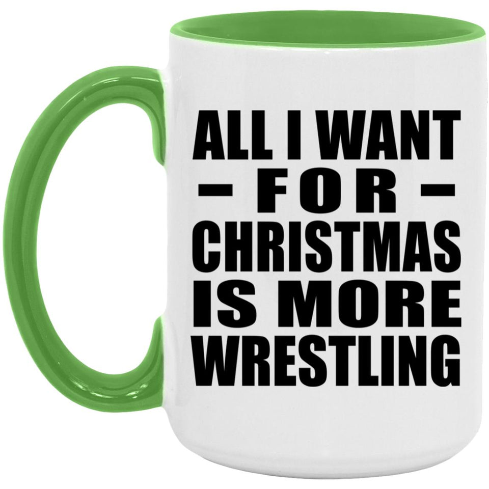 All I Want For Christmas Is More Wrestling - 15oz Accent Mug Green