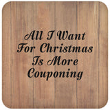 All I Want For Christmas Is More Couponing - Drink Coaster C