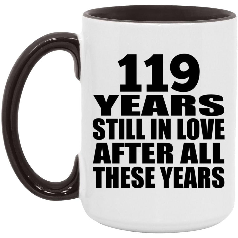 119th Anniversary 119 Years Still In Love After These Years - 15oz Accent Mug Black