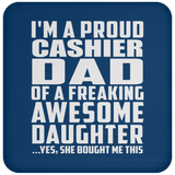Proud Cashier Dad Of Awesome Daughter - Drink Coaster