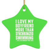 I Love My Boyfriend More Than Synchronized Swimming - Star Ornament