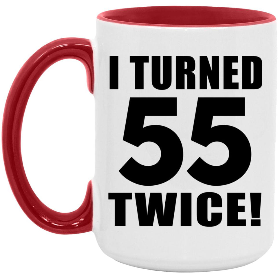 110th Birthday I Turned 55 Twice - 15oz Accent Mug Red