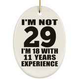 29th Birthday I'm Not 29 I'm 18 With 11 Years Experience - Oval Ornament