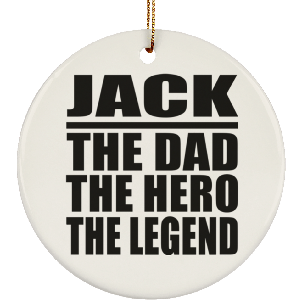 Jack The Dad The Hero The Legend - Circle Ornament