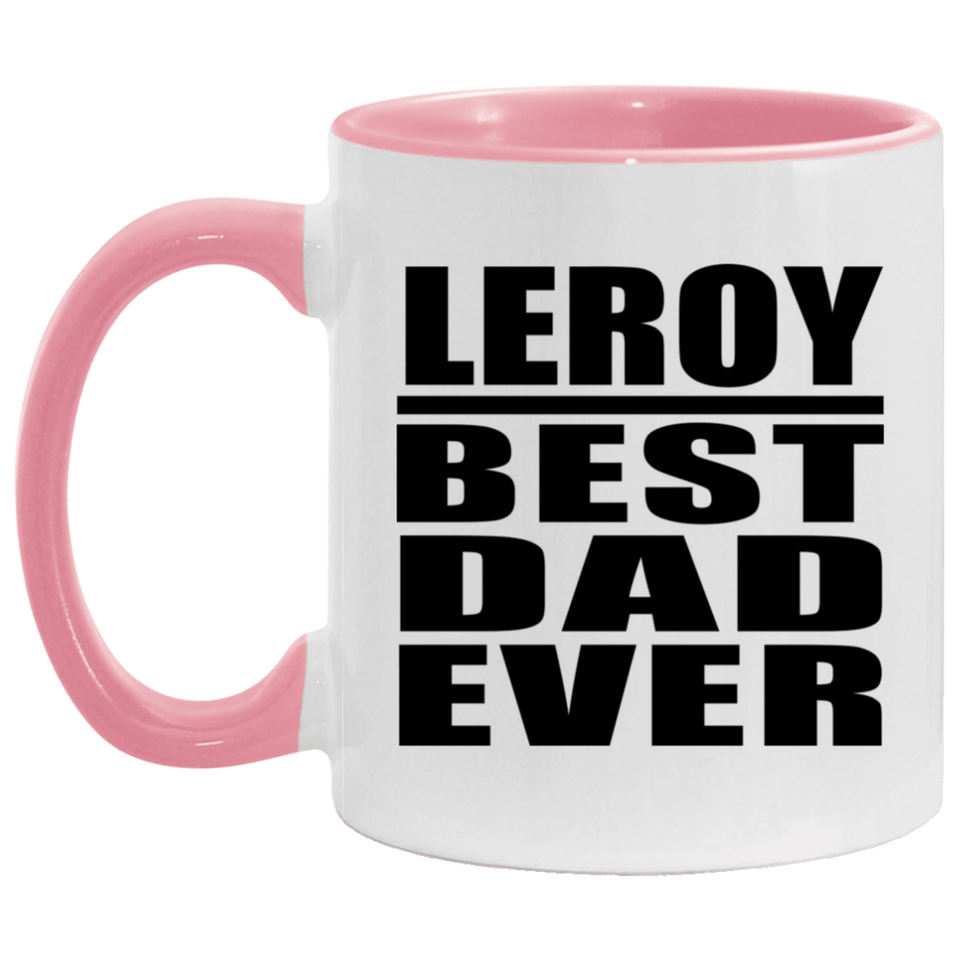 Leroy Best Dad Ever - 11oz Accent Mug Pink