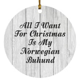 All I Want For Christmas Is My Norwegian Buhund - Circle Ornament F
