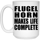 Flugel Horn Makes Life Complete - 15oz Coffee Mug