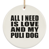 All I Need Is Love And My Puli Dog - Circle Ornament
