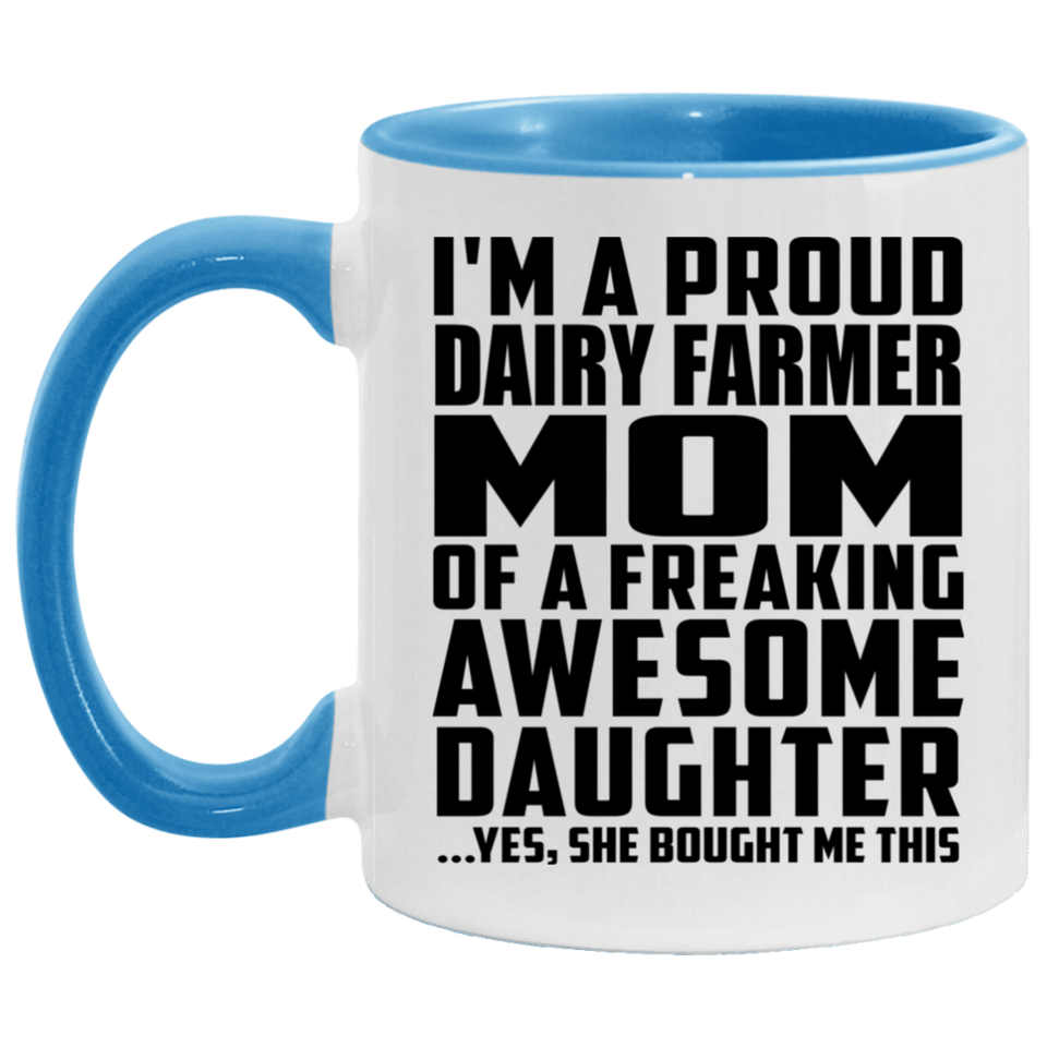 Proud Dairy Farmer Mom Of Awesome Daughter - 11oz Accent Mug Blue