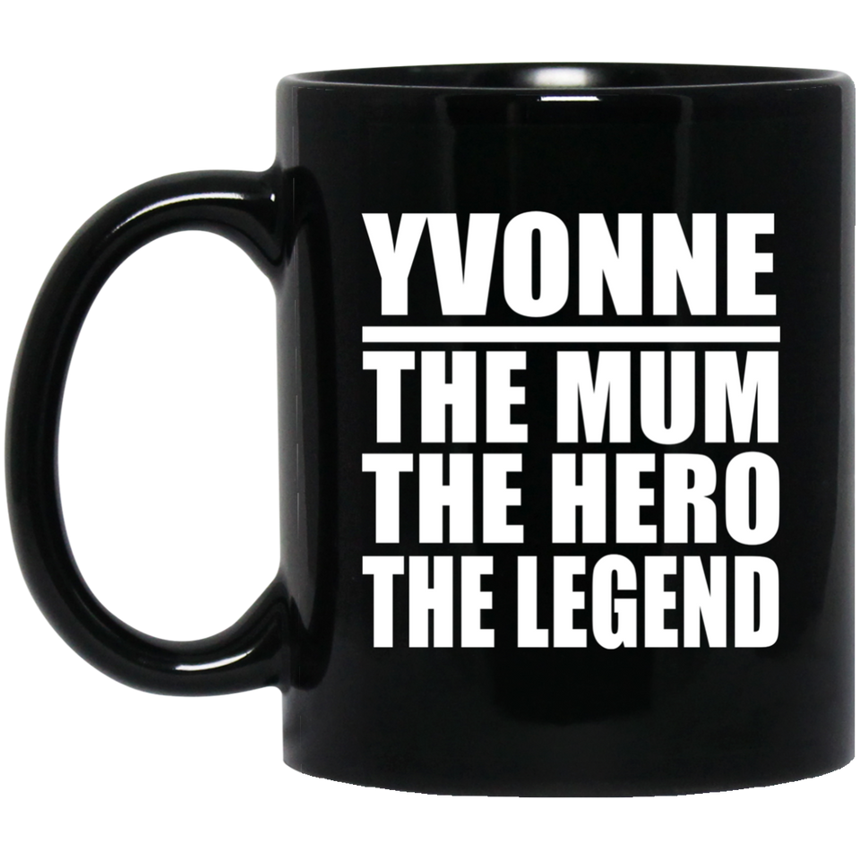 Yvonne The Mum The Hero The Legend - 11 Oz Coffee Mug Black