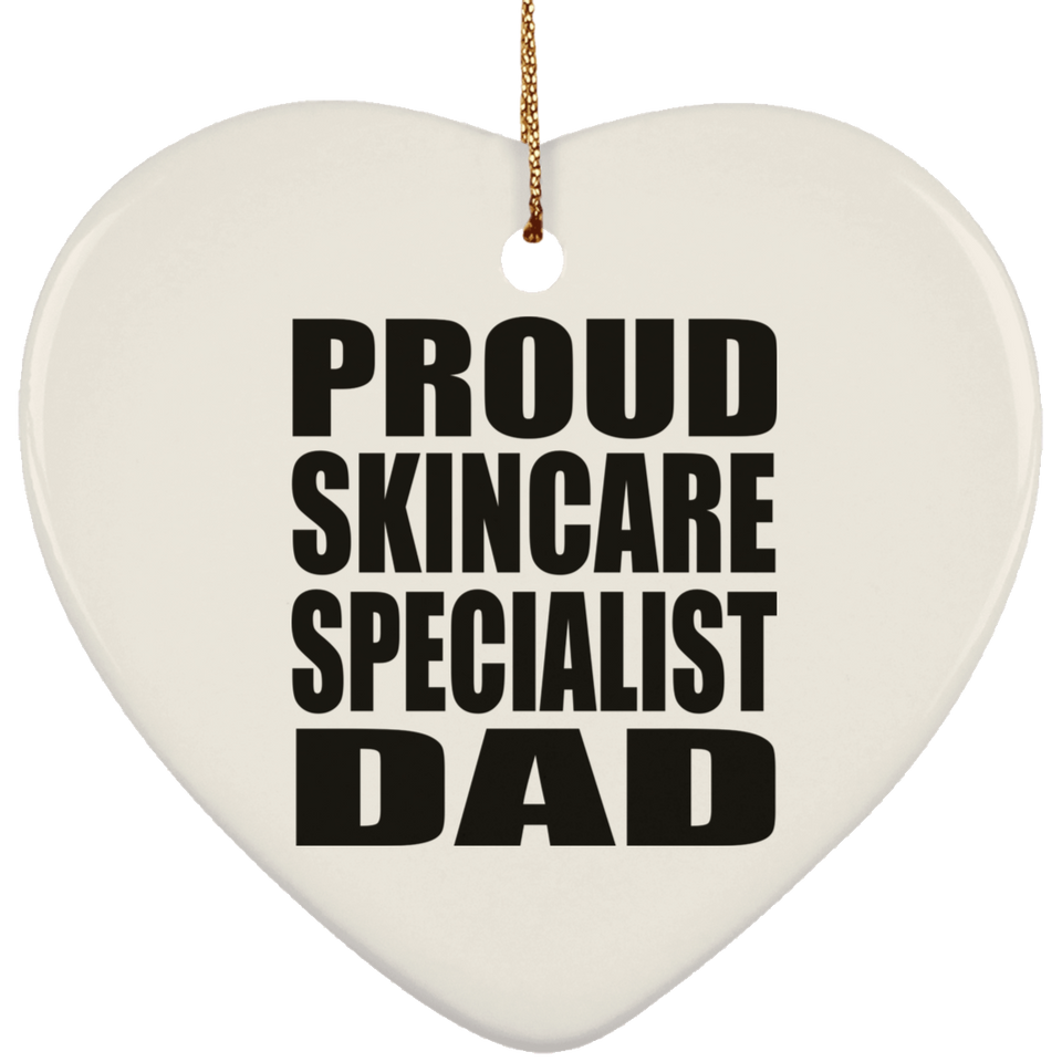 Proud Skincare Specialist Dad - Heart Ornament