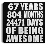 67th Birthday 67 Years 804 Months 24471 Days Of Awesome - Canvas Square