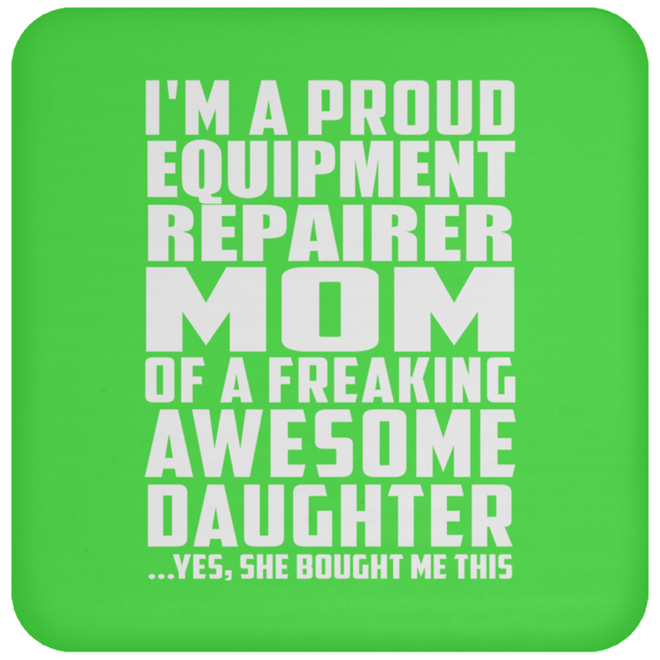 Proud Equipment Repairer Mom Of Awesome Daughter - Drink Coaster