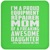Proud Equipment Repairer Mom Of Awesome Daughter - Drink Coaster