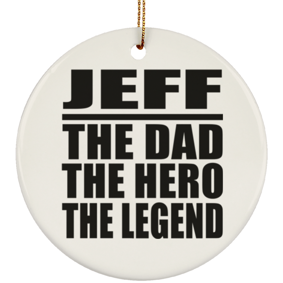 Jeff The Dad The Hero The Legend - Circle Ornament
