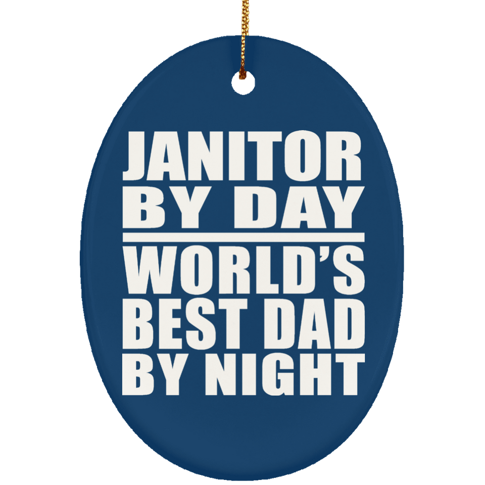 Janitor By Day World's Best Dad By Night - Oval Ornament