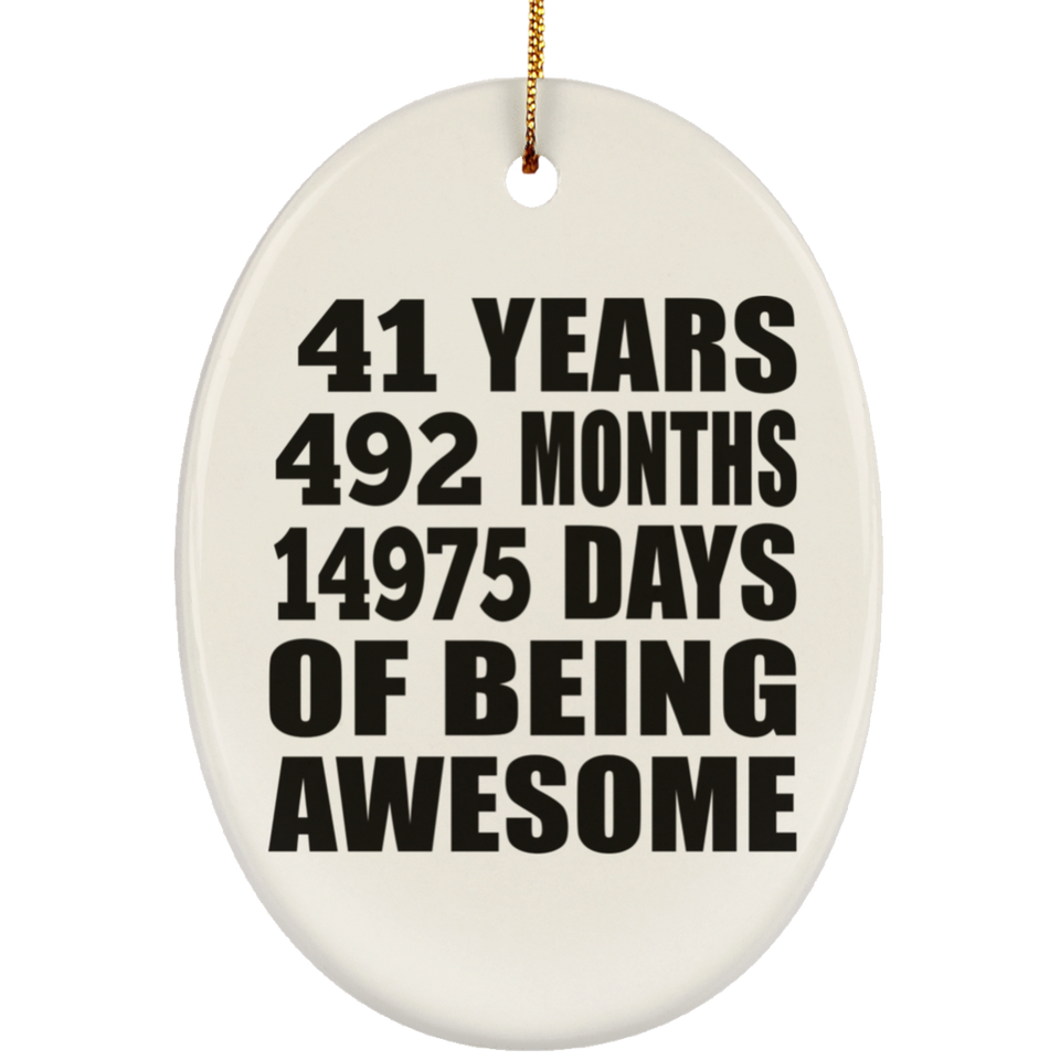 41st Birthday 41 Years 492 Months 14975 Days Of Awesome - Oval Ornament