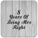 8th Anniversary 8 Years Of Being Mrs Right - Drink Coaster F