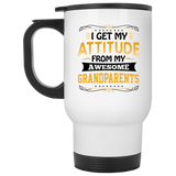 I Get My Attitude From My Awesome Grandparents - White Travel Mug