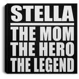 Stella The Mom The Hero The Legend - Canvas Square