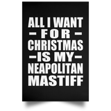 All I Want For Christmas Is My Neapolitan Mastiff - Poster Portrait