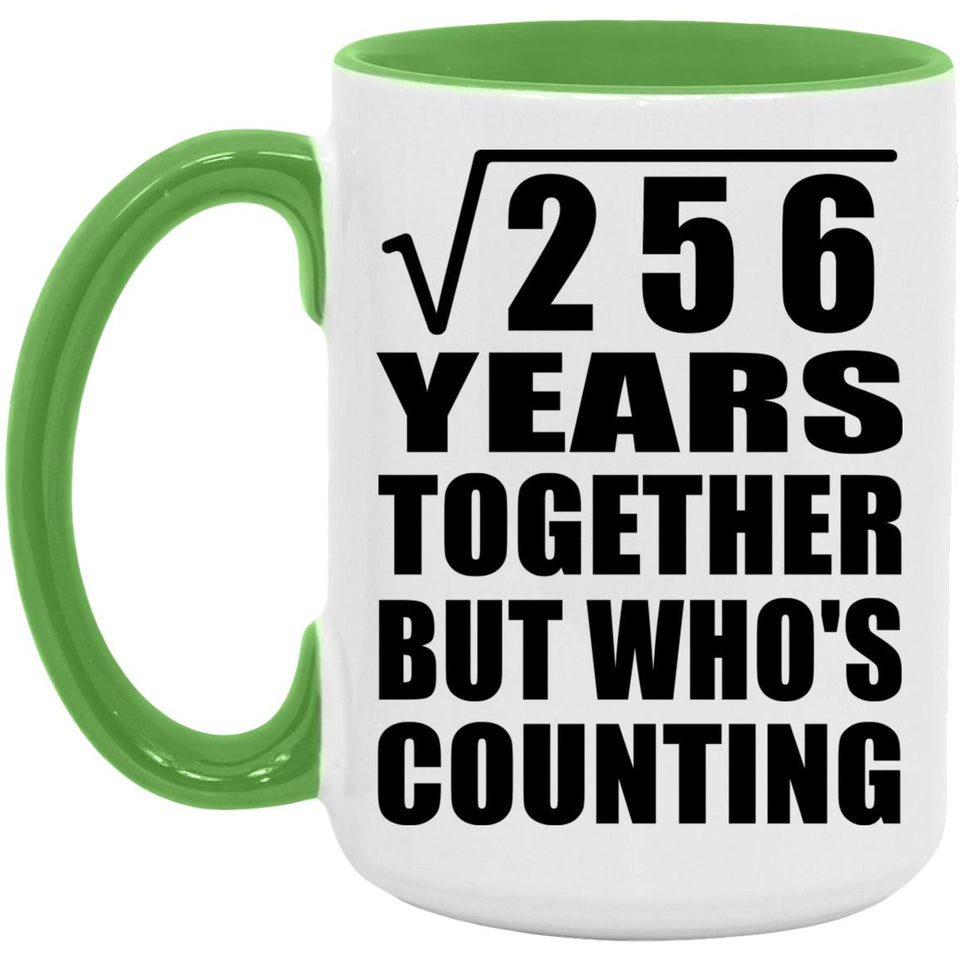 16th Anniversary Square Root of 256 Years Who's Counting - 15oz Accent Mug Green