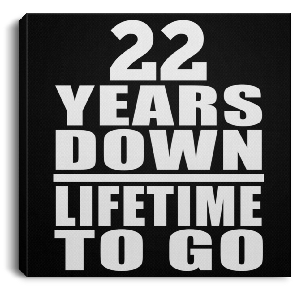 22nd Anniversary 22 Years Down Lifetime To Go - Canvas Square