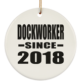Dockworker Since 2018 - Circle Ornament