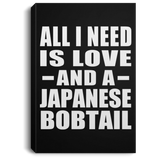 All I Need Is Love And A Japanese Bobtail - Canvas Portrait