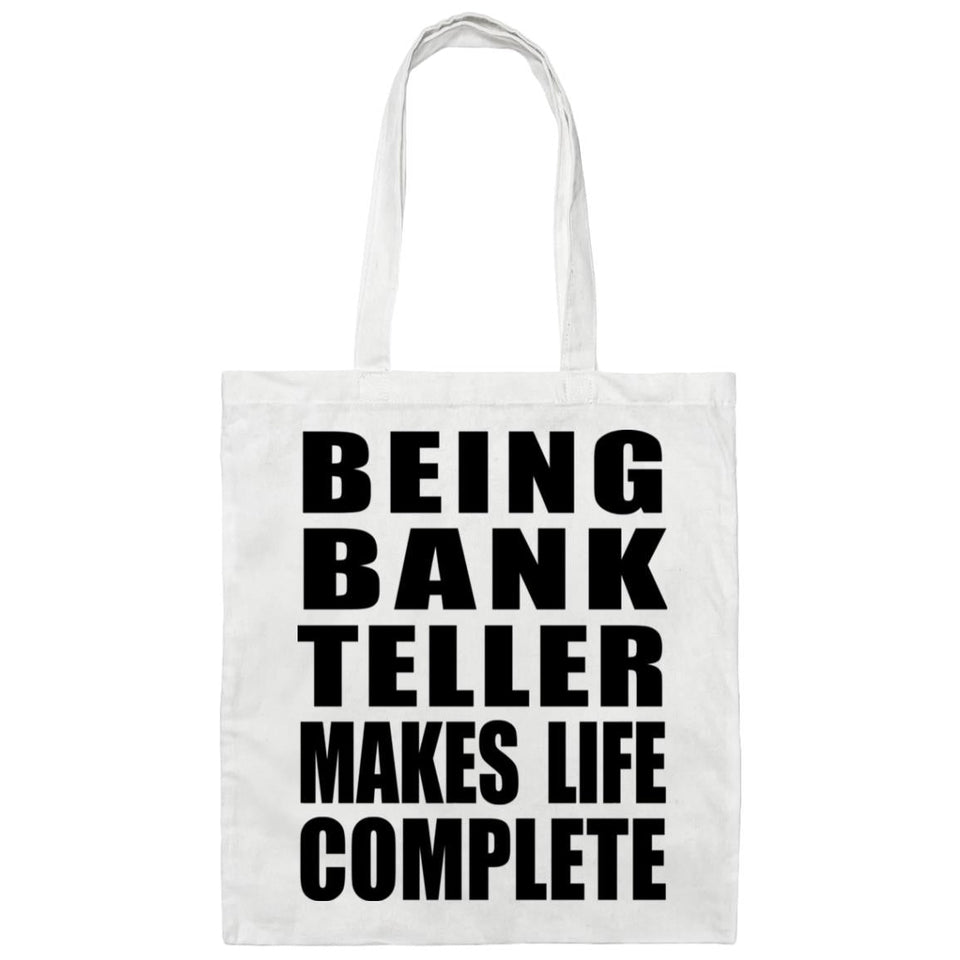Being Bank Teller Makes Life Complete - Tote Bag White