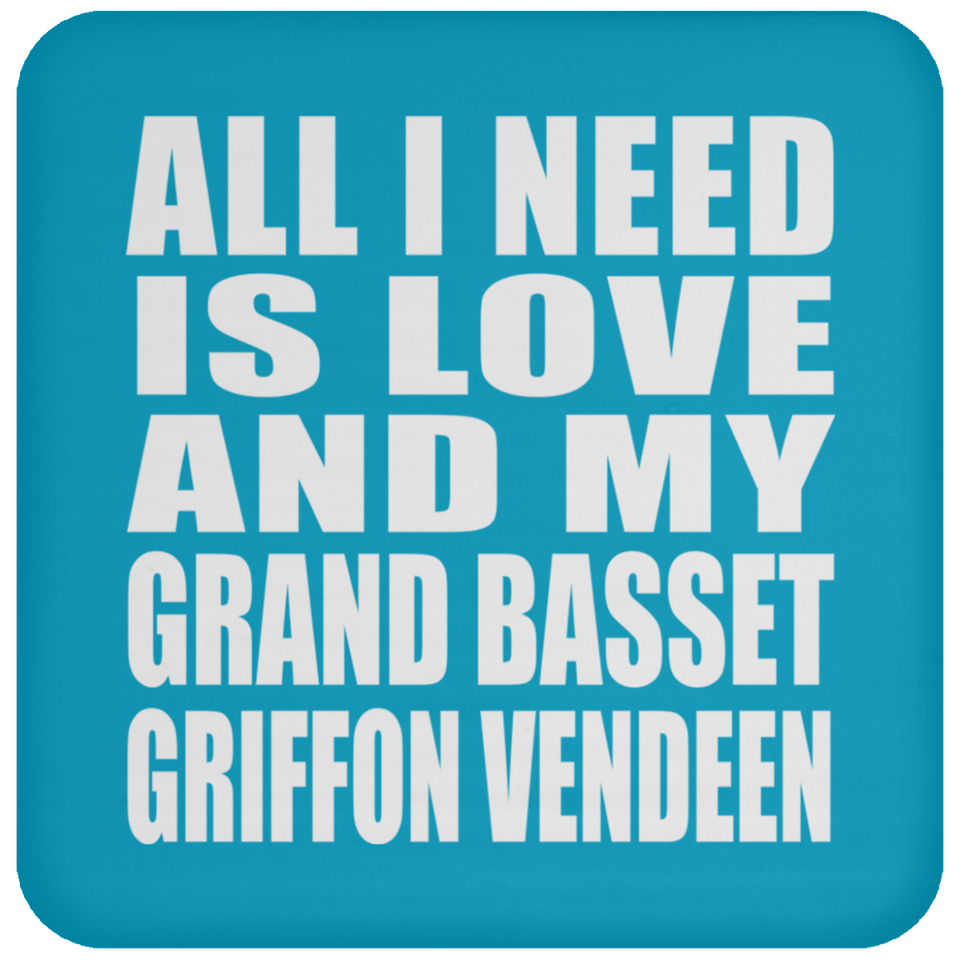 All I Need Is Love And My Grand Basset Griffon Vendeen - Drink Coaster