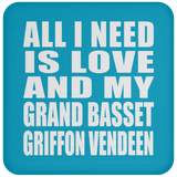 All I Need Is Love And My Grand Basset Griffon Vendeen - Drink Coaster