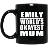 Emily World's Okayest Mum - 11 Oz Coffee Mug Black