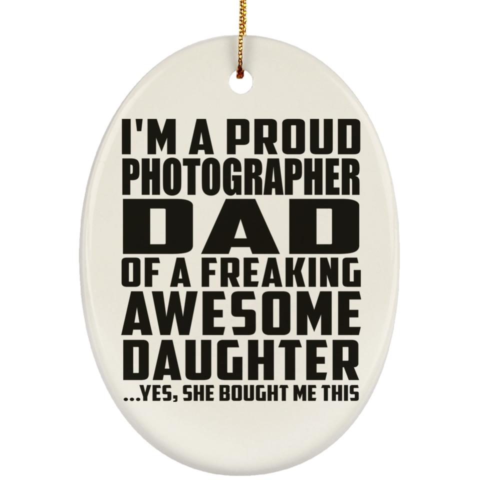 Proud Photographer Dad Of Awesome Daughter - Oval Ornament