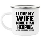 I Love My Wife More Than Herping - 12oz Camping Mug