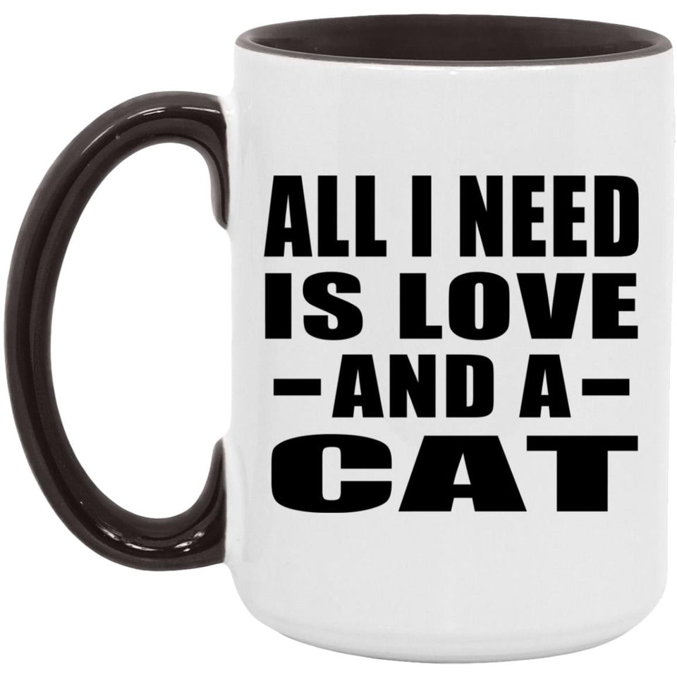 All I Need Is Love And A Cat - 15oz Accent Mug Black