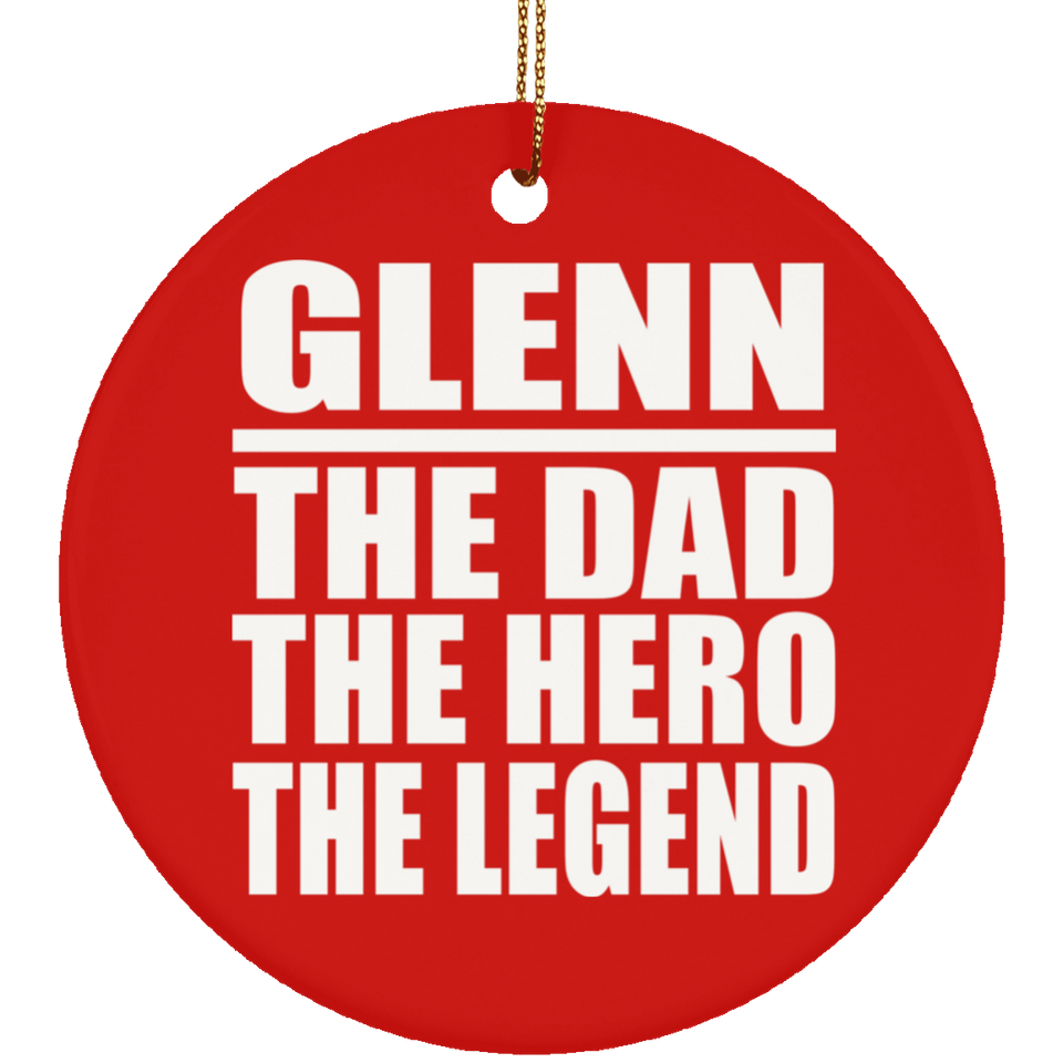 Glenn The Dad The Hero The Legend - Circle Ornament