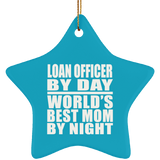 Loan Officer By Day World's Best Mom By Night - Star Ornament