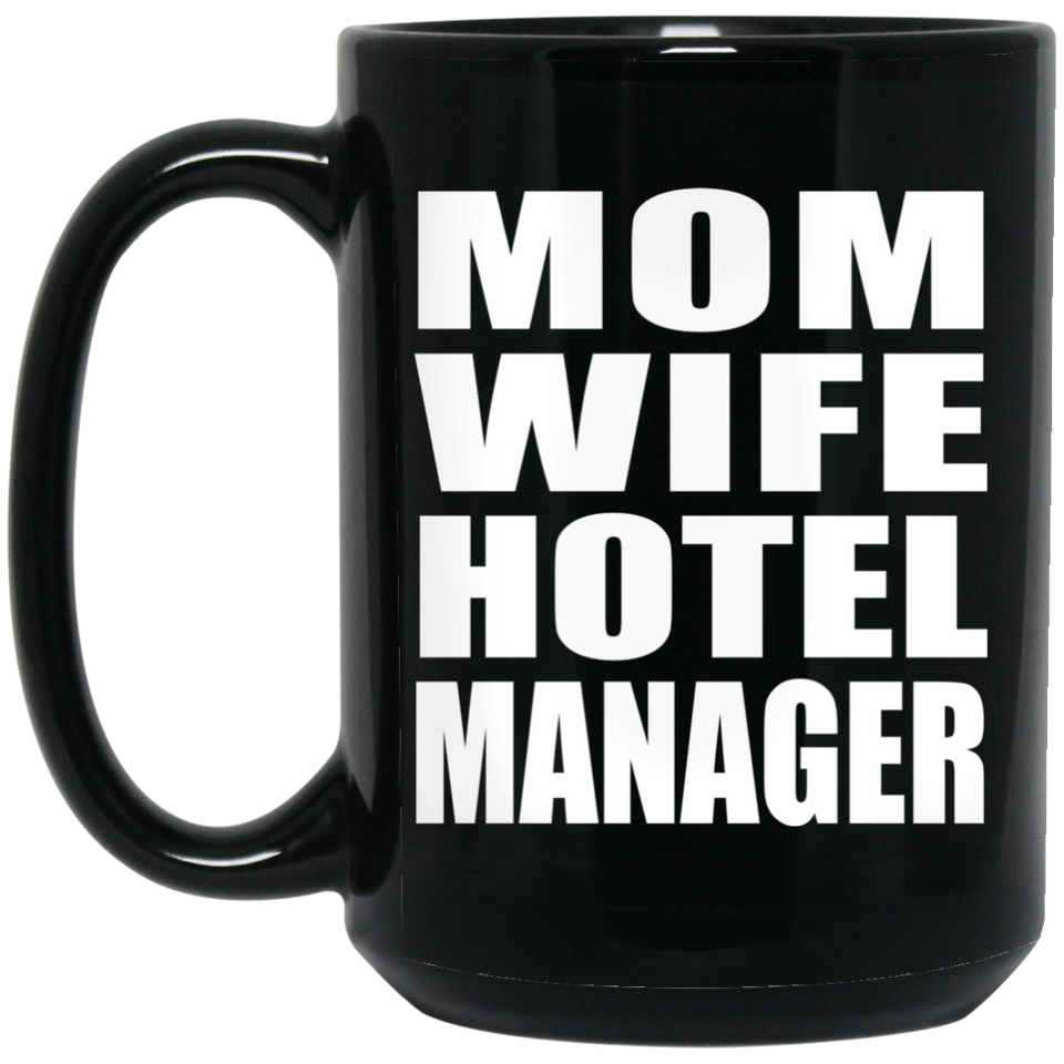 Mom Wife Hotel Manager - 15oz Coffee Mug Black
