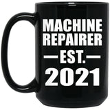 Machine Repairer Established EST. 2021 - 15oz Coffee Mug Black