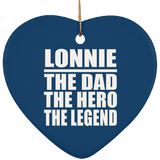 Lonnie The Dad The Hero The Legend - Heart Ornament