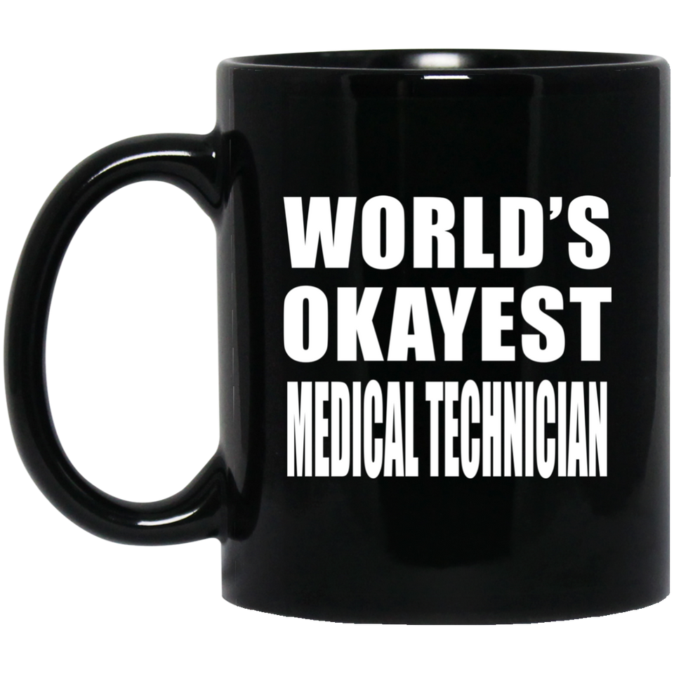 World's Okayest Medical Technician - 11 Oz Coffee Mug
