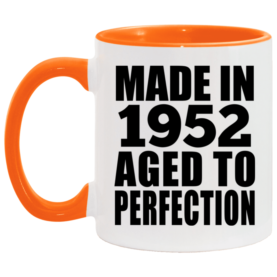 72nd Birthday Made In 1952 Aged to Perfection - 11oz Accent Mug Orange