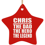 Chris The Dad The Hero The Legend - Star Ornament