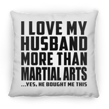 I Love My Husband More Than Martial Arts - Throw Pillow
