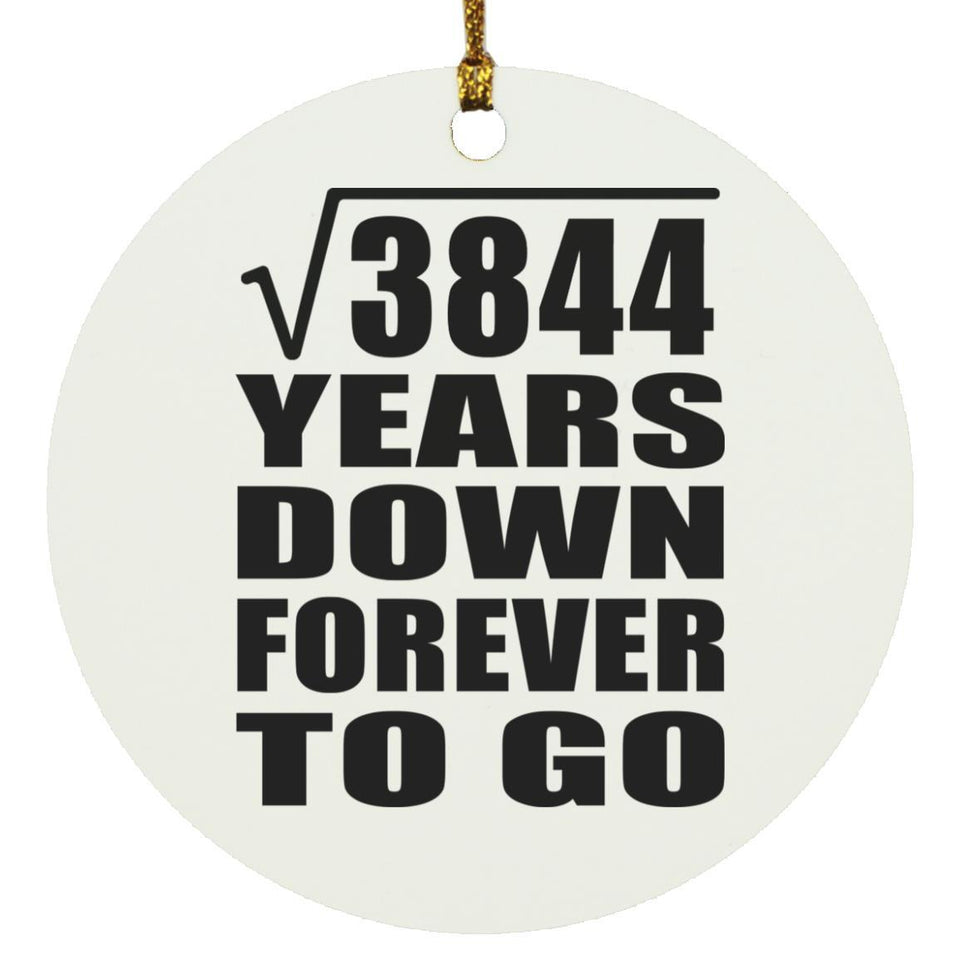 62nd Anniversary Square Root of 3844 Years Down Forever To Go - Circle Ornament