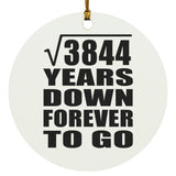 62nd Anniversary Square Root of 3844 Years Down Forever To Go - Circle Ornament