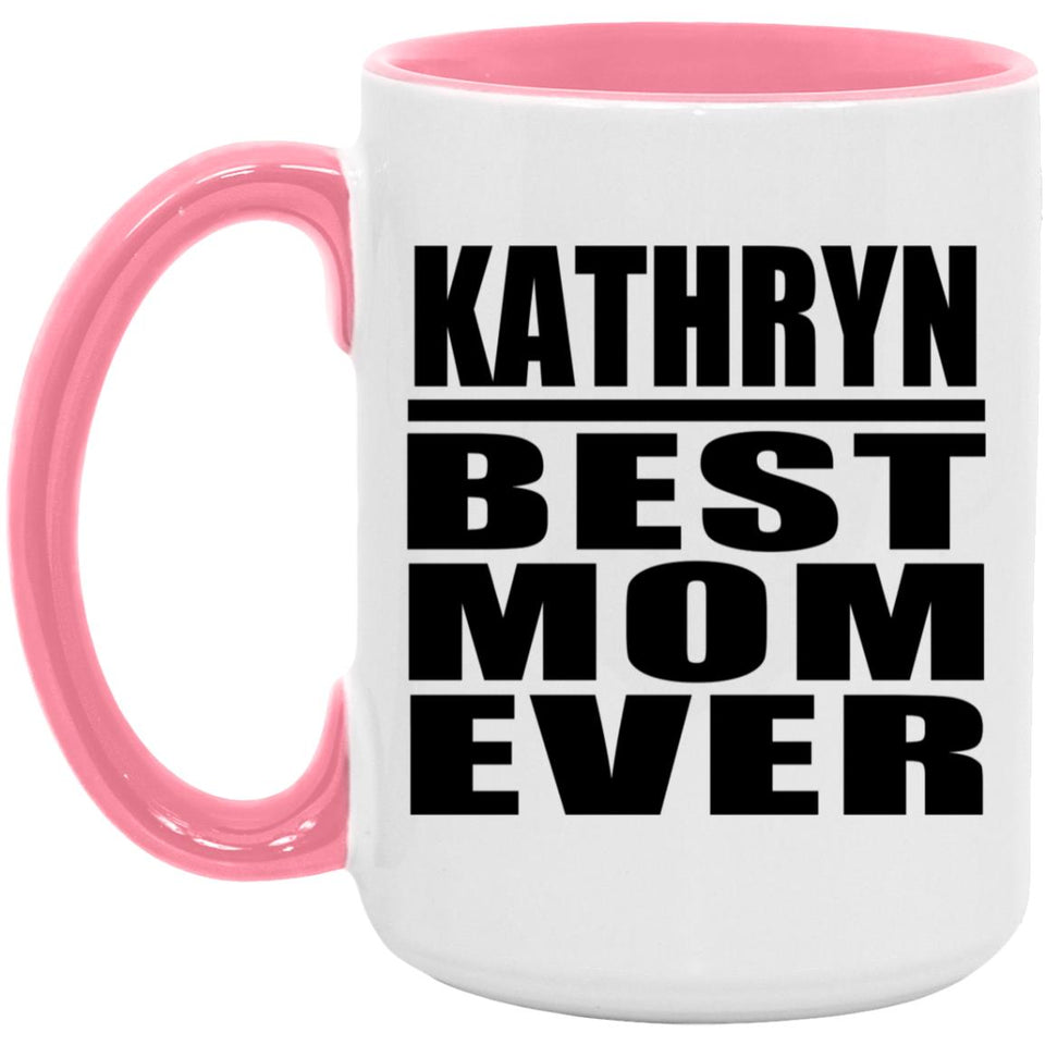 Kathryn Best Mom Ever - 15oz Accent Mug Pink