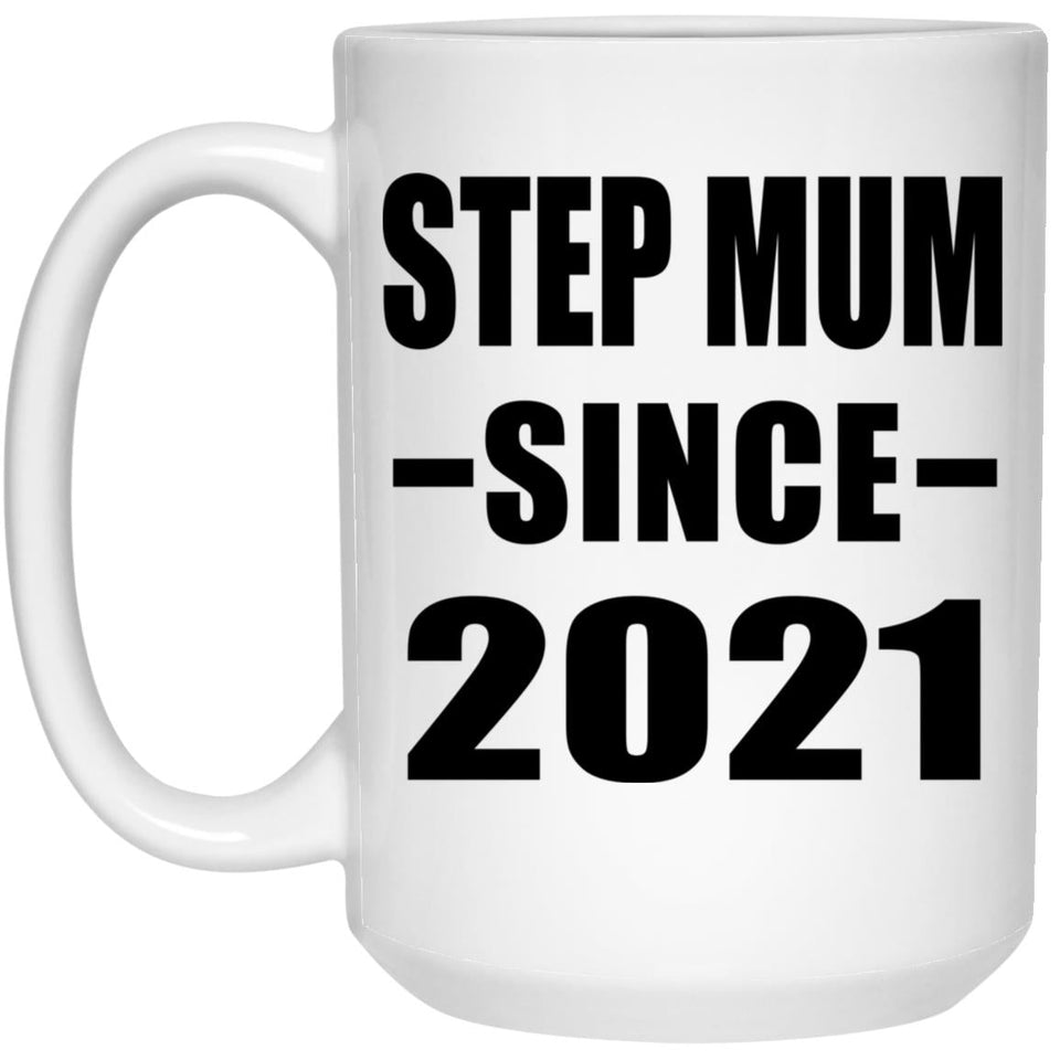 Step Mum Since 2021 - 15oz Coffee Mug